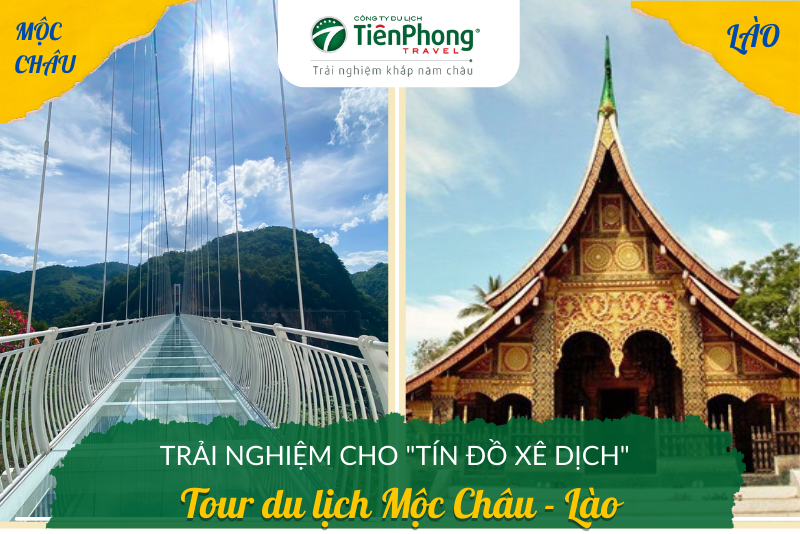 Khám phá tour du lịch Mộc Châu - Lào dành cho team đam mê xê dịch