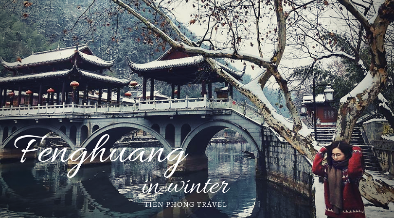 Đi du lịch Phượng Hoàng cổ trấn mùa đông check in đẹp thần sầu