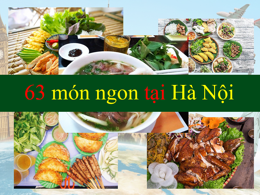 Tuyển tập 63 món ăn ngon tại Hà Nội nhất định phải thử khi du lịch thủ đô
