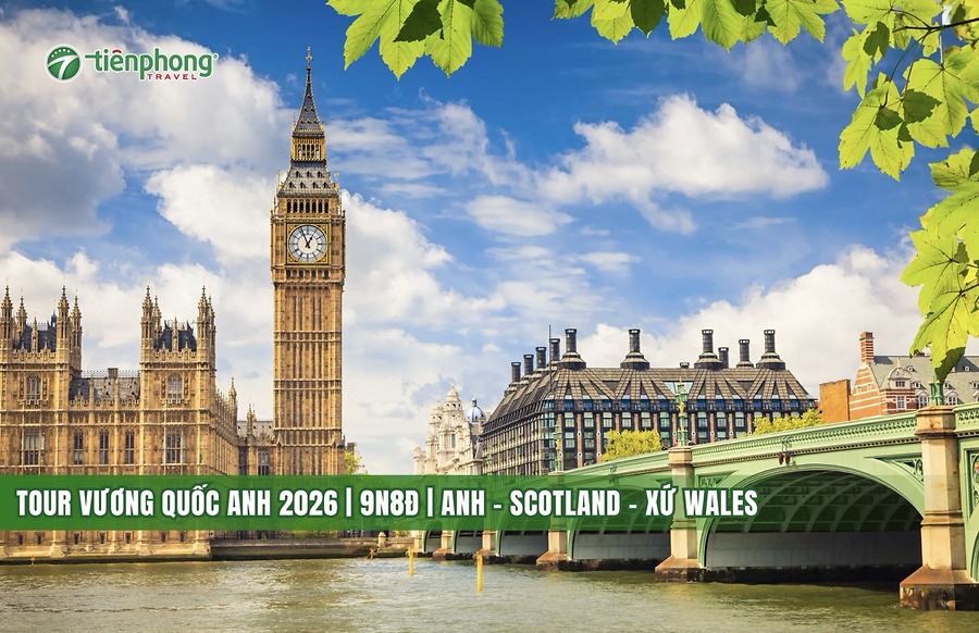 TOUR VƯƠNG QUỐC ANH 2026 | 9N8Đ | ANH – SCOTLAND – XỨ WALES