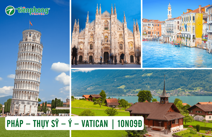 TOUR TÂY NAM ÂU 2025: PHÁP – THỤY SỸ – Ý – VATICAN | 10N09Đ