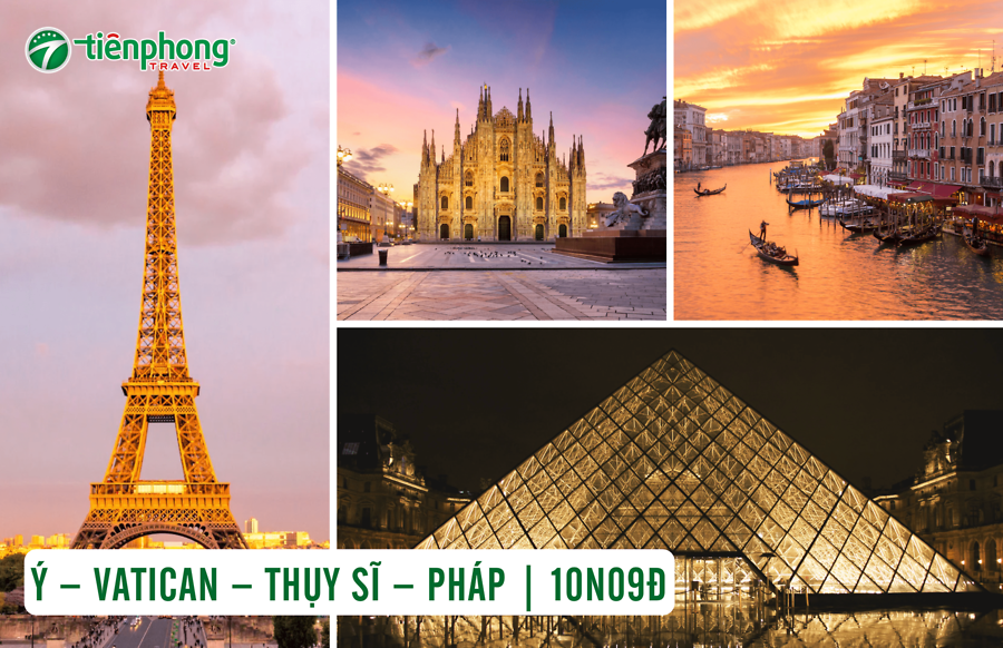 TOUR TÂY NAM ÂU 2025: Ý – VATICAN – THỤY SĨ – PHÁP | 10N09Đ
